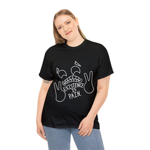 Existence Is Pain T-Shirt